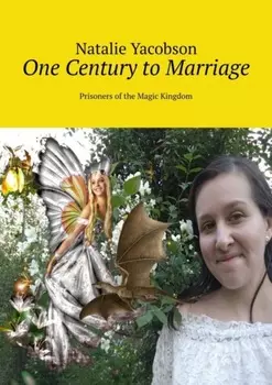 One Century to Marriage. Prisoners of the Magic Kingdom