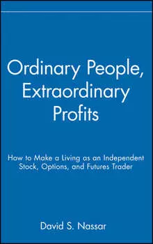 Ordinary People, Extraordinary Profits. How to Make a Living as an Independent Stock, Options, and Futures Trader