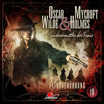 Oscar Wilde & Mycroft Holmes, Sonderermittler der Krone, Folge 18: Feindber?hrung
