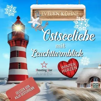 Ostseeliebe mit Leuchtturmblick: Winterherzen - Ostseeliebe mit Leuchtturmblick, Band 1 (ungek?rzt)