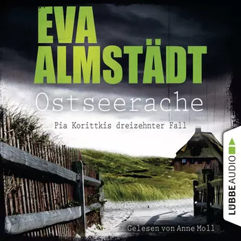 Ostseerache - Pia Korittkis dreizehnter Fall - Kommissarin Pia Korittki 13 (Ungek?rzt)