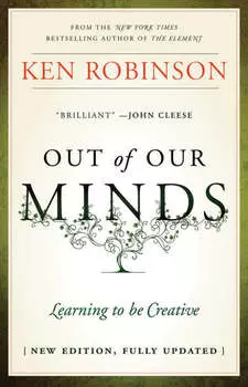 Out of Our Minds. Learning to be Creative
