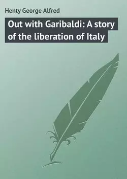 Out with Garibaldi: A story of the liberation of Italy