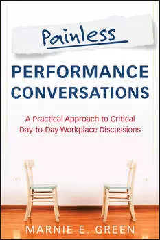 Painless Performance Conversations. A Practical Approach to Critical Day-to-Day Workplace Discussions