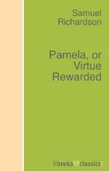 Pamela, or Virtue Rewarded