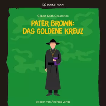 Pater Brown: Das goldene Kreuz (Ungek?rzt)