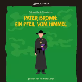 Pater Brown: Ein Pfeil vom Himmel (Ungek?rzt)