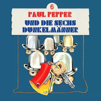 Paul Pepper, Folge 6: Paul Pepper und die sechs Dunkelm?nner