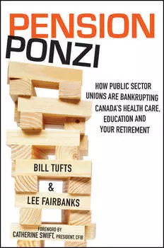 Pension Ponzi. How Public Sector Unions are Bankrupting Canada's Health Care, Education and Your Retirement