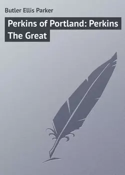 Perkins of Portland: Perkins The Great