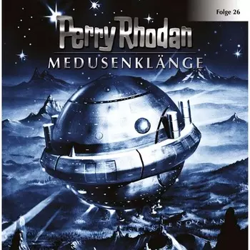 Perry Rhodan, Folge 26: Medusenkl?nge