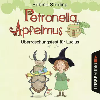 Petronella Apfelmus - ?berraschungsfest f?r Lucius (H?rspiel)