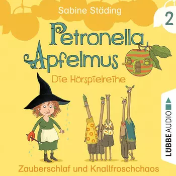 Petronella Apfelmus - Die H?rspielreihe, Teil 2: Zauberschlaf und Knallfroschchaos