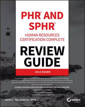 PHR and SPHR Professional in Human Resources Certification Complete Review Guide. 2018 Exams