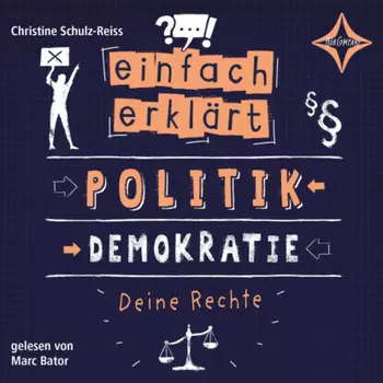 Politik - Demokratie - Deine Rechte - Einfach erkl?rt, Teil 2 (ungek?rzt)
