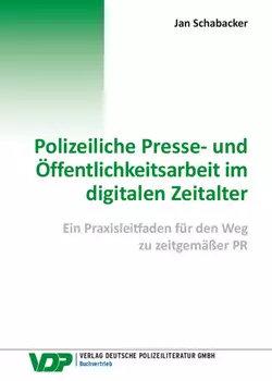 Polizeiliche Presse- und ?ffentlichkeitsarbeit im digitalen Zeitalter