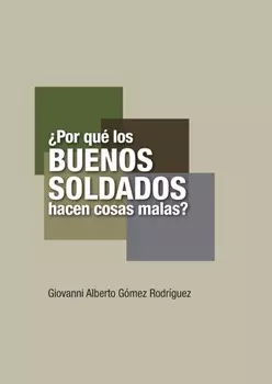 ?Por qu? los buenos soldados hacen cosas malas?