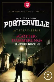 Porterville - Folge 07: G?tterd?mmerung
