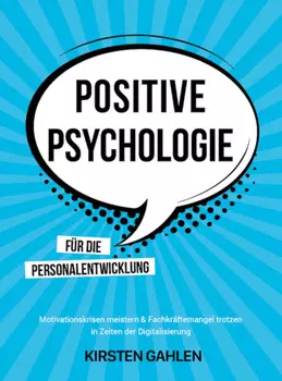POSITIVE PSYCHOLOGIE F?R DIE PERSONALENTWICKLUNG