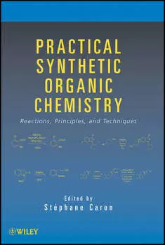 Practical Synthetic Organic Chemistry. Reactions, Principles, and Techniques