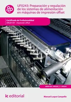 Preparaci?n y regulaci?n de los sistemas de alimentaci?n en m?quinas de impresi?n offset. ARGI0109