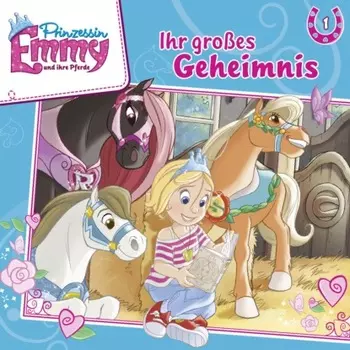 Prinzessin Emmy und ihre Pferde, Folge 1: Ihr gro?es Geheimnis