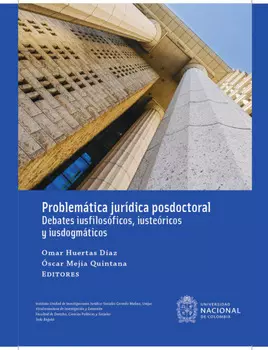 Problem?tica jur?dica posdoctoral: Debates iusfilos?ficos, iuste?ricos y iusdogm?ticos