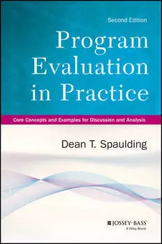 Program Evaluation in Practice. Core Concepts and Examples for Discussion and Analysis