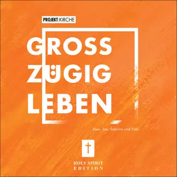 Projekt Kirche - Gro?z?gig leben (Ungek?rzt)