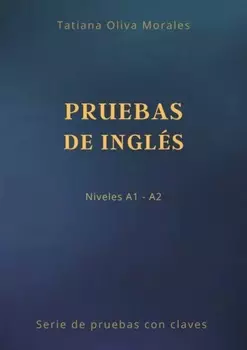 Pruebas de ingl?s. Niveles A1—A2. Serie de pruebas con claves