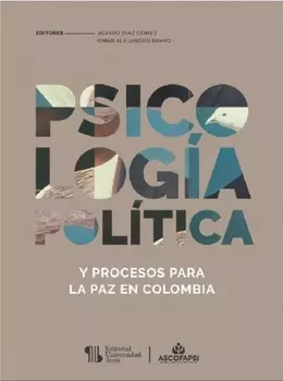 Psicolog?a pol?tica y procesos para la paz en Colombia