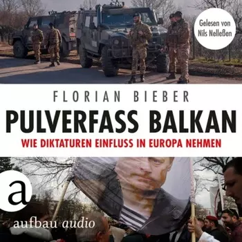 Pulverfass Balkan - Wie Diktaturen Einfluss in Europa nehmen (Ungek?rzt)