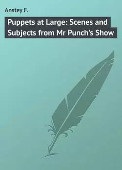 Puppets at Large: Scenes and Subjects from Mr Punch's Show