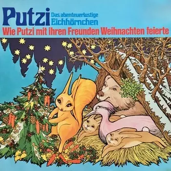Putzi - Das abenteuerlustige Eichh?rnchen, Folge 3: Wie Putzi mit ihren Freunden Weihnachten feierte