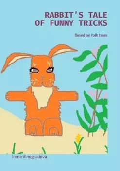 Rabbit’s tale of funny tricks. Based on folk tales