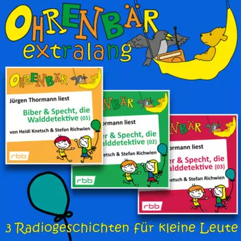 Radiogeschichten von Biber & Specht, den Walddetektiven, Teil 1-3 - Ohrenb?r extralang - Geschichten vom radioBERLIN-OHRENB?R (Ungek?rzt)