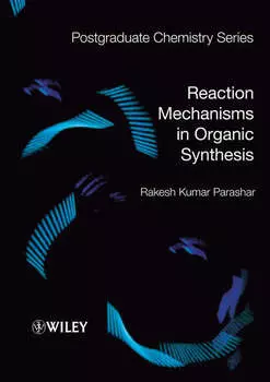 Reaction Mechanisms in Organic Synthesis