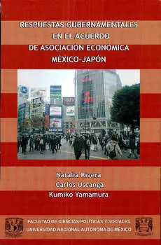 Respuestas gubernamentales en el Acuerdo de Asociaci?n Econ?mica M?xico-Jap?n