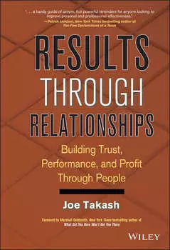 Results Through Relationships. Building Trust, Performance, and Profit Through People