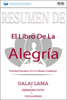 Resumen De El Libro De La Alegr?a: Felicidad Duradera En Un Mundo Cambiante