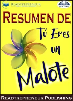 Resumen De T? Eres Un Malote
