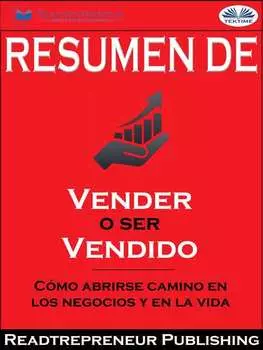 Resumen De ”Vender O Ser Vendido: C?mo Abrirse Camino En Los Negocios Y En La Vida”