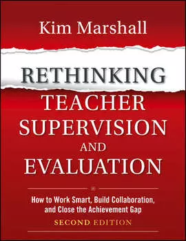 Rethinking Teacher Supervision and Evaluation. How to Work Smart, Build Collaboration, and Close the Achievement Gap