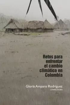 Retos para enfrentar el cambio clim?tico en Colombia