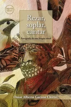 Rezar, soplar, cantar: etnograf?a de una lengua ritual