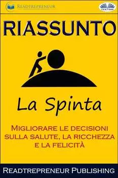 Riassunto Di La Spinta: Migliorare Le Decisioni Sulla Salute, La Ricchezza E La Felicit?