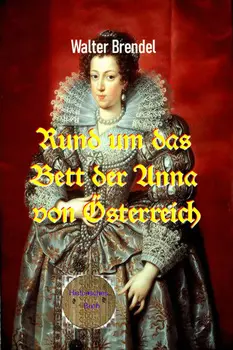 Rund um das Bett der Anna von ?sterreich