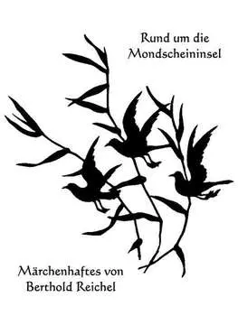 Rund um die Mondscheininsel - M?rchenhaftes von Berthold Reichel