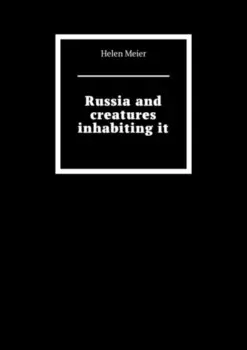 Russia and creatures inhabiting it