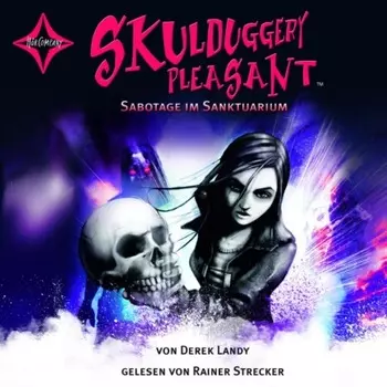 Sabotage im Sanktuarium - Skulduggery Pleasant, Teil 4 (gek?rzt)